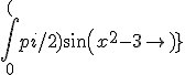 \int_0^(pi/2)sin(x^2-3)
